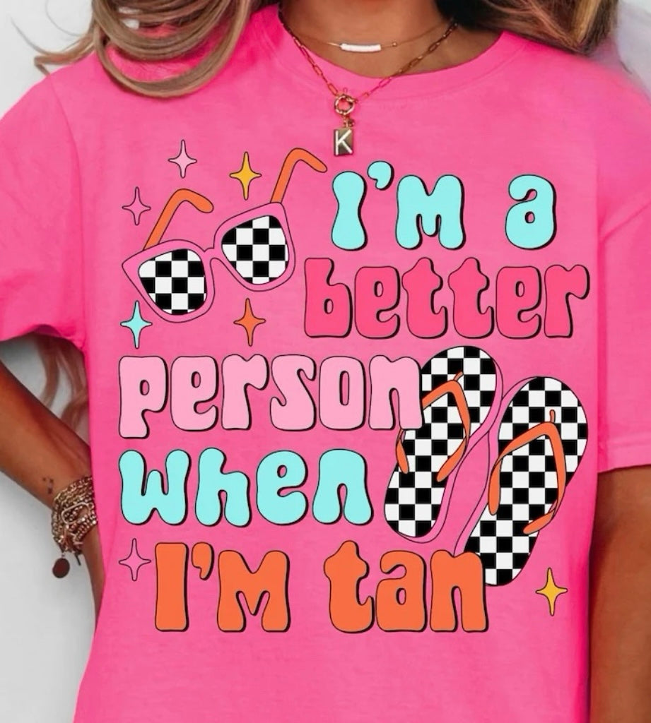 Better Person When I’m Tan